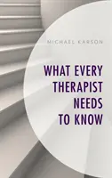 Ce que tout thérapeute doit savoir - What Every Therapist Needs to Know
