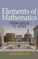 Éléments de mathématiques : D'Euclide à Gdel - Elements of Mathematics: From Euclid to Gdel