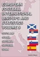 Alignements et statistiques internationaux du football européen - Volume 9 De l'Écosse à l'Espagne - European Football International Line-ups and Statistics - Volume 9 Scotland to Spain