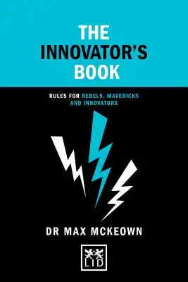 Le livre de l'innovateur : Règles pour les rebelles, les francs-tireurs et les innovateurs - The Innovator's Book: Rules for Rebels, Mavericks and Innovators