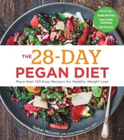 Le régime de 28 jours de Pegan : Plus de 120 recettes faciles pour une perte de poids saine - The 28-Day Pegan Diet: More Than 120 Easy Recipes for Healthy Weight Loss