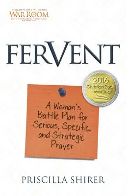 Fervent : Le plan de bataille d'une femme pour une prière sérieuse, spécifique et stratégique - Fervent: A Woman's Battle Plan to Serious, Specific and Strategic Prayer