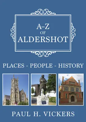 A-Z d'Aldershot - Lieux-Personnes-Histoire - A-Z of Aldershot - Places-People-History