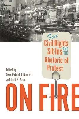 On Fire : Cinq sit-in pour les droits civiques et la rhétorique de la protestation - On Fire: Five Civil Rights Sit-Ins and the Rhetoric of Protest