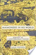 Maïmonide dans son monde : Portrait d'un penseur méditerranéen - Maimonides in His World: Portrait of a Mediterranean Thinker