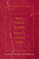 Raison, foi et révolution : Réflexions sur le débat sur Dieu - Reason, Faith, & Revolution: Reflections on the God Debate