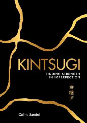 Kintsugi : Trouver la force dans l'imperfection - Kintsugi: Finding Strength in Imperfection