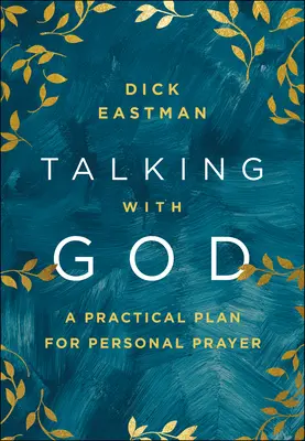 Parler avec Dieu : Un plan pratique pour la prière personnelle - Talking with God: A Practical Plan for Personal Prayer