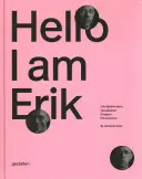 Bonjour, je suis Erik : Erik Spiekermann : typographe, designer, entrepreneur - Hello, I Am Erik: Erik Spiekermann: Typographer, Designer, Entrepreneur