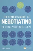 Guide de la négociation à l'usage des dirigeants - Comment utiliser les compétences douces pour obtenir des résultats tangibles - Leader's Guide to Negotiation - How to Use Soft Skills to Get Hard Results