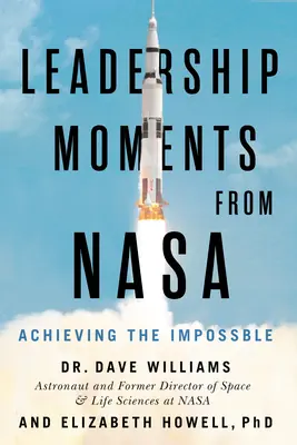 Moments de leadership de la NASA : Réaliser l'impossible - Leadership Moments from NASA: Achieving the Impossible