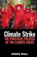 Climate Strike : La politique pratique de la crise climatique - Climate Strike: The Practical Politics of the Climate Crisis