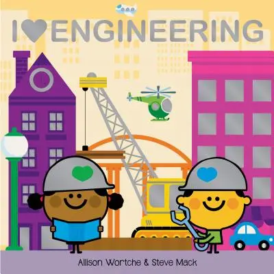 J'aime l'ingénierie : Explorer avec des glissières, des volets à soulever, une roue, et plus encore ! - I Love Engineering: Explore with Sliders, Lift-The-Flaps, a Wheel, and More!
