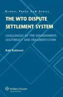 Le système de règlement des différends de l'OMC : Les défis de l'environnement, de la légitimité et de la fragmentation - The Wto Dispute Settlement System: Challenges of the Environment, Legitimacy and Fragmentation