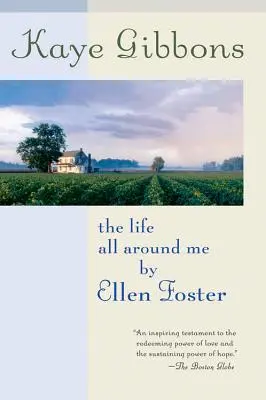 La vie autour de moi par Ellen Foster - The Life All Around Me by Ellen Foster