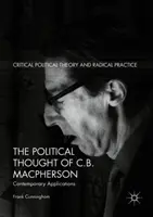 La pensée politique de C.B. MacPherson : Applications contemporaines - The Political Thought of C.B. MacPherson: Contemporary Applications