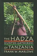 Les Hadza, 3 : Chasseurs-cueilleurs de Tanzanie - The Hadza, 3: Hunter-Gatherers of Tanzania