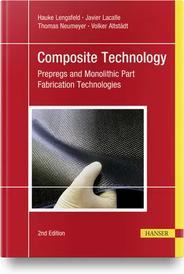 Technologie des composites, 2e : Technologies de fabrication de pièces pré-imprégnées et monolithiques - Composite Technology, 2e: Prepregs and Monolithic Part Fabrication Technologies