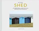 My Cool Shed - un guide d'inspiration pour des cachettes et des espaces de travail élégants - My Cool Shed - an inspirational guide to stylish hideaways and workspaces