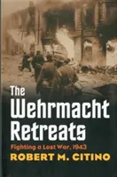 Retraites de la Wehrmacht - Une guerre perdue d'avance, 1943 - Wehrmacht Retreats - Fighting a Lost War, 1943