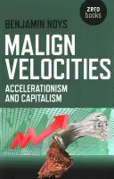 Vélocités malignes : Accélération et capitalisme - Malign Velocities: Accelerationism and Capitalism