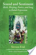 Son et sentiment : Oiseaux, pleurs, poétique et chant dans l'expression kaluli - Sound and Sentiment: Birds, Weeping, Poetics, and Song in Kaluli Expression