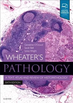 Pathologie de Wheater : Un texte, un atlas et une revue d'histopathologie - Wheater's Pathology: A Text, Atlas and Review of Histopathology