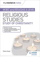 Mes notes de révision : WJEC et Eduqas A level Religious Studies Study of Christianity (Études religieuses du christianisme) - My Revision Notes: WJEC and Eduqas A level Religious Studies Study of Christianity