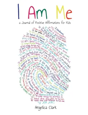 Je suis moi : Un journal d'affirmations positives pour les enfants - I Am Me: A Journal of Positive Affirmations for Kids