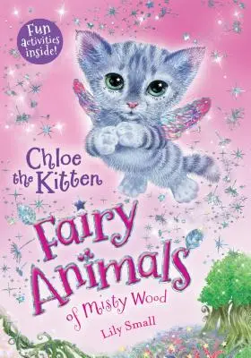 Chloé le chaton : Les animaux féeriques du bois brumeux - Chloe the Kitten: Fairy Animals of Misty Wood