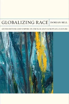 La mondialisation de la race, 30 : Antisémitisme et Empire dans la culture française et européenne - Globalizing Race, 30: Antisemitism and Empire in French and European Culture