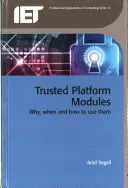 Modules de plateforme de confiance : Pourquoi, quand et comment les utiliser - Trusted Platform Modules: Why, When and How to Use Them