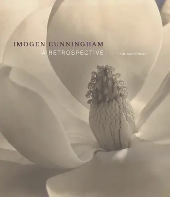 Imogen Cunningham : Une rétrospective - Imogen Cunningham: A Retrospective