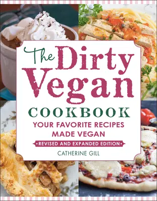 Le livre de cuisine Dirty Vegan, édition révisée : Vos recettes préférées rendues végétaliennes - The Dirty Vegan Cookbook, Revised Edition: Your Favorite Recipes Made Vegan