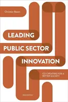 Diriger l'innovation dans le secteur public (deuxième édition) : Co-créer pour une meilleure société - Leading Public Sector Innovation (Second Edition): Co-Creating for a Better Society