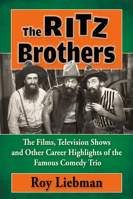 Les frères Ritz : Les films, les émissions de télévision et les autres faits marquants de la carrière du célèbre trio comique - The Ritz Brothers: The Films, Television Shows and Other Career Highlights of the Famous Comedy Trio