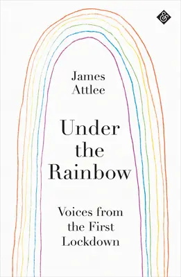 Sous l'arc-en-ciel : Les voix de l'enfermement - Under the Rainbow: Voices from Lockdown