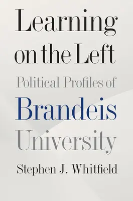 Apprendre à gauche : profils politiques de l'université de Brandeis - Learning on the Left: Political Profiles of Brandeis University