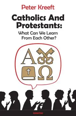 Catholiques et protestants : Que pouvons-nous apprendre les uns des autres ? - Catholics and Protestants: What Can We Learn from Each Other?