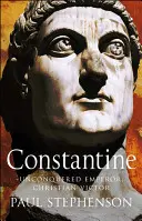 Constantin - Empereur invaincu, vainqueur chrétien - Constantine - Unconquered emperor, Christian victor