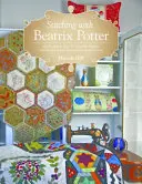 Coudre avec Beatrix Potter : Stitch, Sew & Give 10 Adorable Projects Featuring Peter Rabbit, Jemima Puddle-Duck & Friends - Stitching with Beatrix Potter: Stitch, Sew & Give 10 Adorable Projects Featuring Peter Rabbit, Jemima Puddle-Duck & Friends