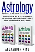 Astrologie : 2 livres en 1 ! Un guide pour débutants sur les signes du zodiaque ET un guide sur la compatibilité des signes du zodiaque en amour, en amitié et en voiture. - Astrology: 2 books in 1! A Beginner's Guide to Zodiac Signs AND a Guide to Zodiac Sign Compatibility in Love, Friendships and Car