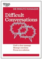 Difficult Conversations : Rédiger un message clair, gérer les émotions, se concentrer sur une solution - Difficult Conversations: Craft a Clear Message, Manage Emotions, Focus on a Solution