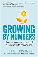 Growing By Numbers : Comment développer votre entreprise en toute confiance - Growing By Numbers: How to scale up your business with confidence