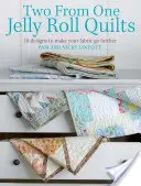 Deux à partir d'un Jelly Roll Quilts : 18 modèles pour faire fructifier votre tissu - Two from One Jelly Roll Quilts: 18 Designs to Make Your Fabric Go Further