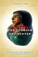 La rencontre touristique : Le façonnage des nations et des histoires latino-américaines - The Tourism Encounter: Fashioning Latin American Nations and Histories