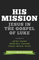 Sa mission : Jésus dans l'Evangile de Luc - His Mission: Jesus in the Gospel of Luke