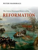 L'histoire illustrée de la Réforme d'Oxford - The Oxford Illustrated History of the Reformation