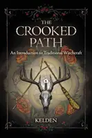 Le chemin tortueux : Une introduction à la sorcellerie traditionnelle - The Crooked Path: An Introduction to Traditional Witchcraft