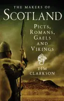 Les créateurs de l'Écosse : Pictes, Romains, Gaëls et Vikings - The Makers of Scotland: Picts, Romans, Gaels and Vikings